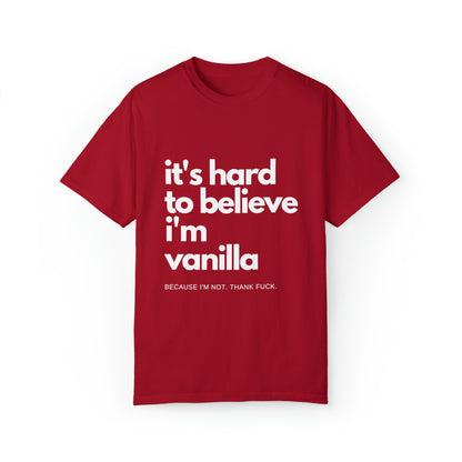 It's Hard to Believe I'm Vanilla T-Shirt