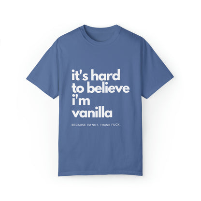 It's Hard to Believe I'm Vanilla T-Shirt