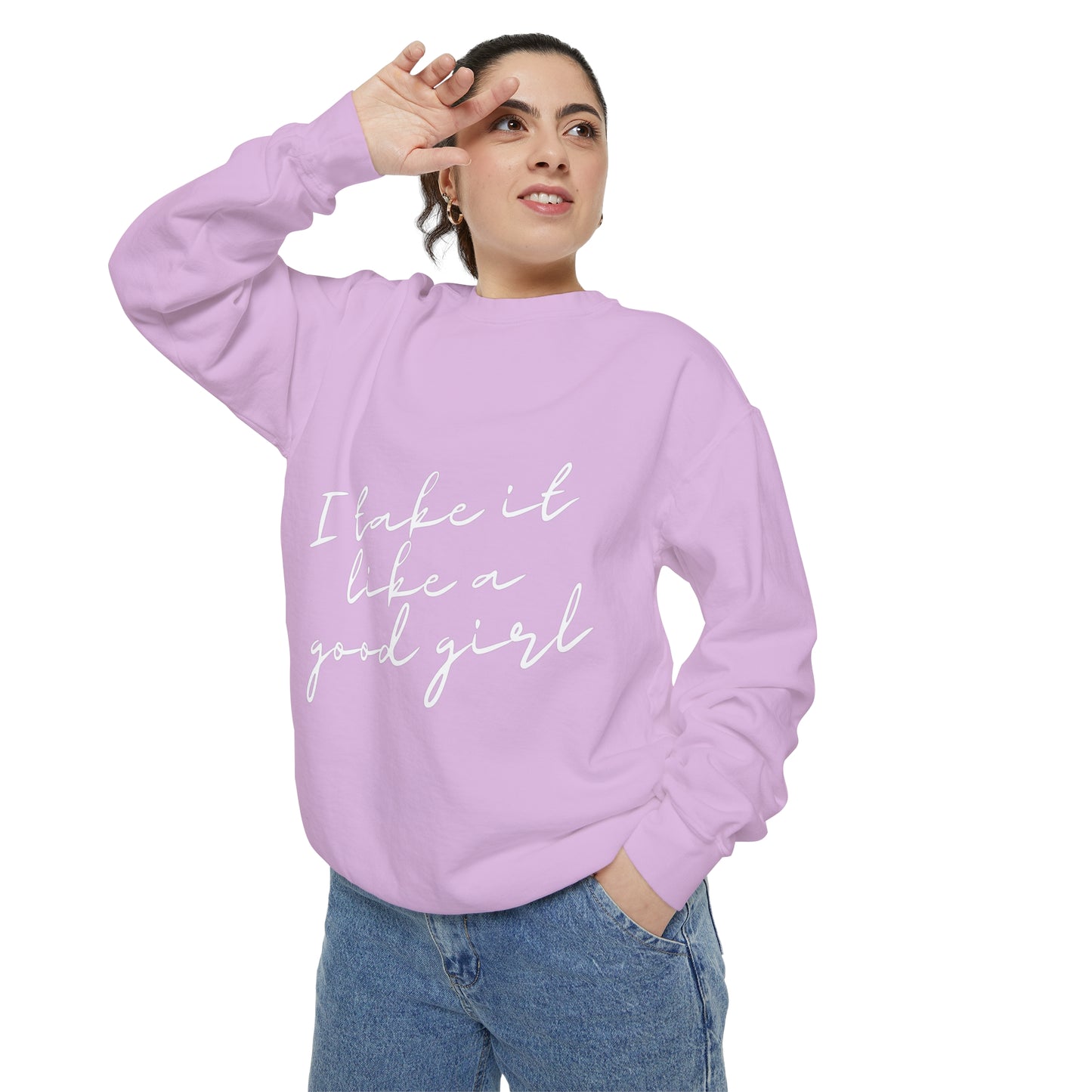 I Take it Like a Good Girl Sweatshirt