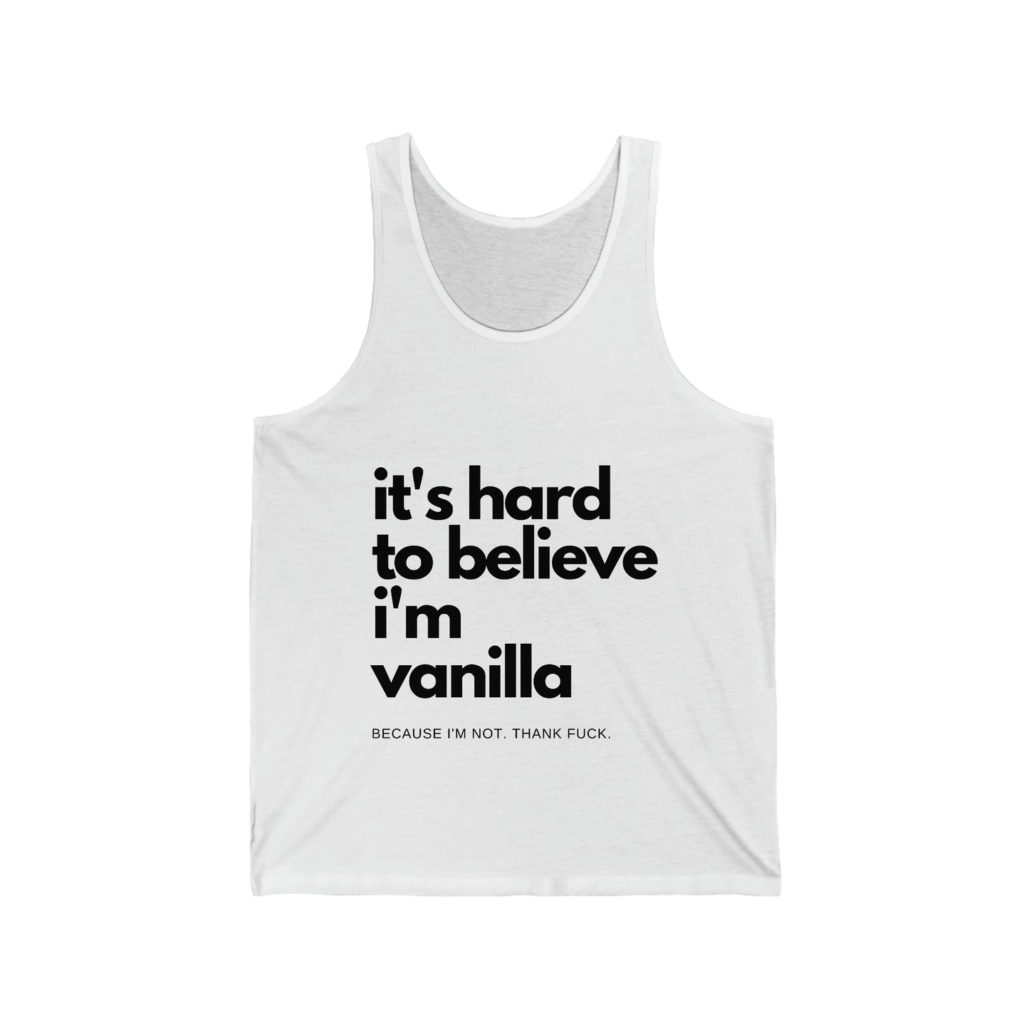 It's Hard to Believe I'm Vanilla Vest