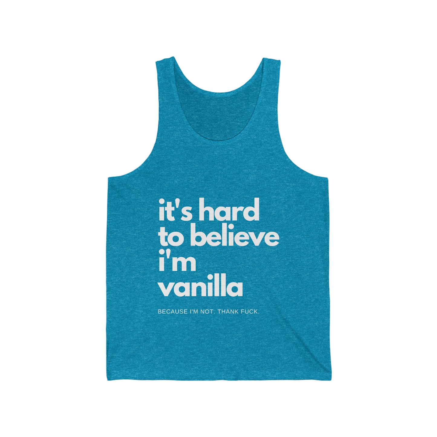 It's Hard to Believe I'm Vanilla Vest