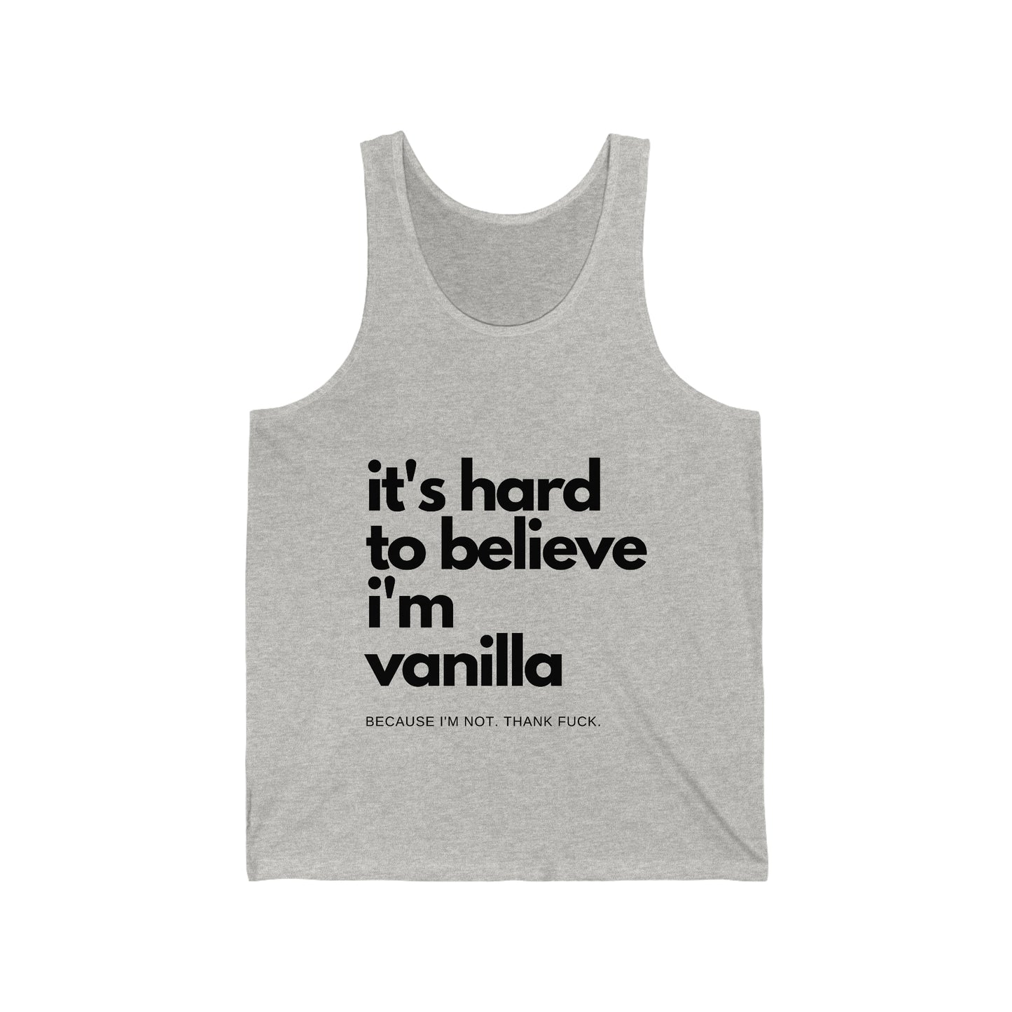 It's Hard to Believe I'm Vanilla Vest