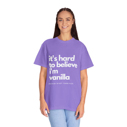 It's Hard to Believe I'm Vanilla T-Shirt