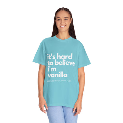 It's Hard to Believe I'm Vanilla T-Shirt