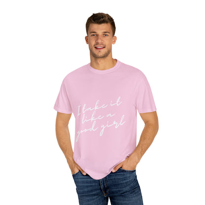 I Take it Like a Good Girl T-Shirt