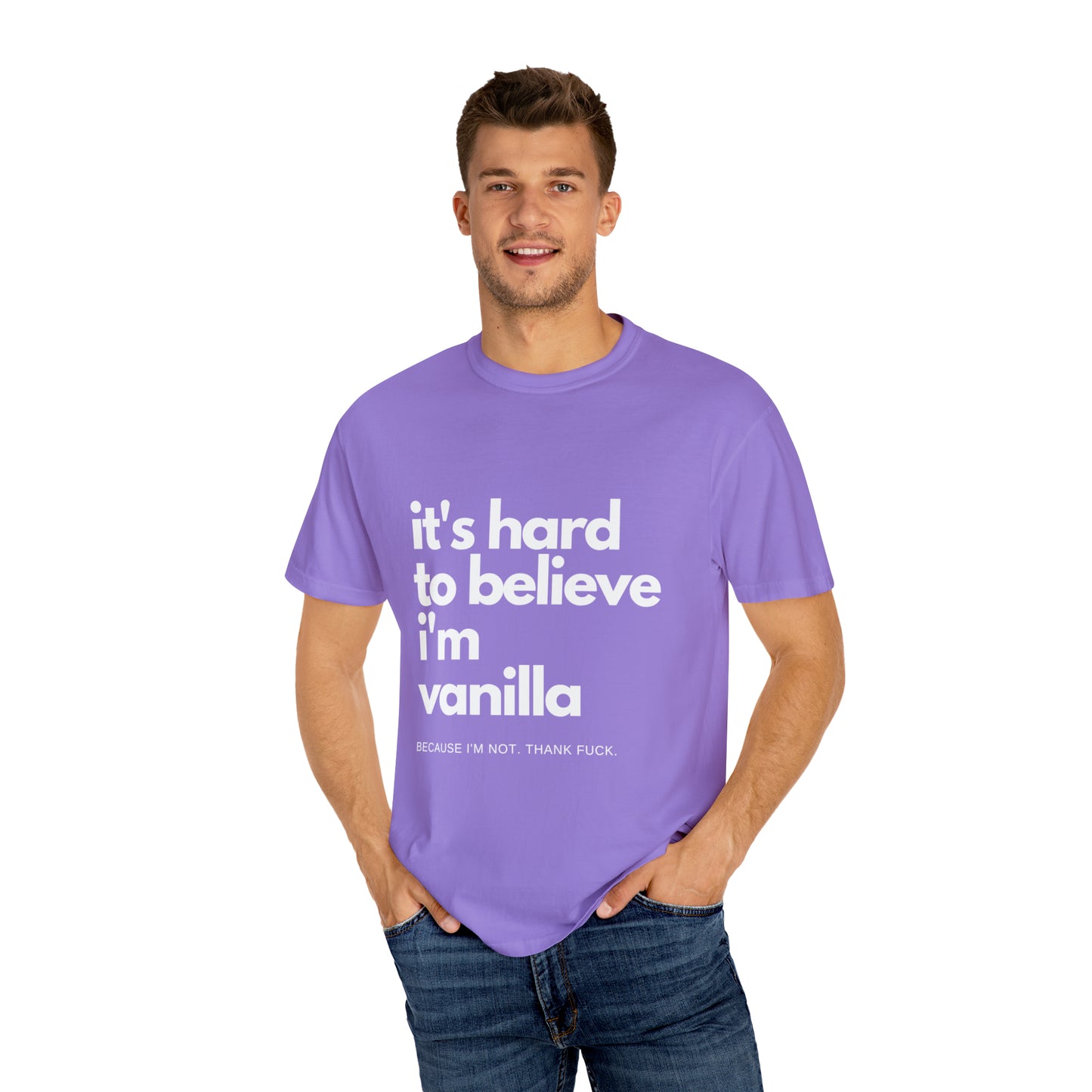 It's Hard to Believe I'm Vanilla T-Shirt