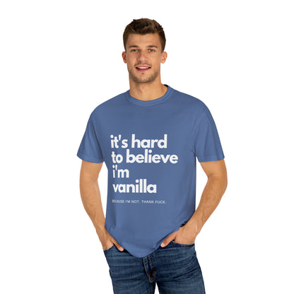 It's Hard to Believe I'm Vanilla T-Shirt