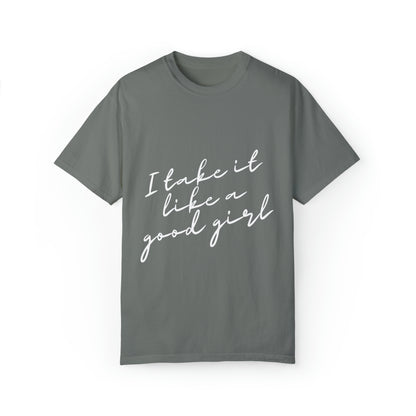 I Take it Like a Good Girl T-Shirt