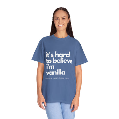 It's Hard to Believe I'm Vanilla T-Shirt