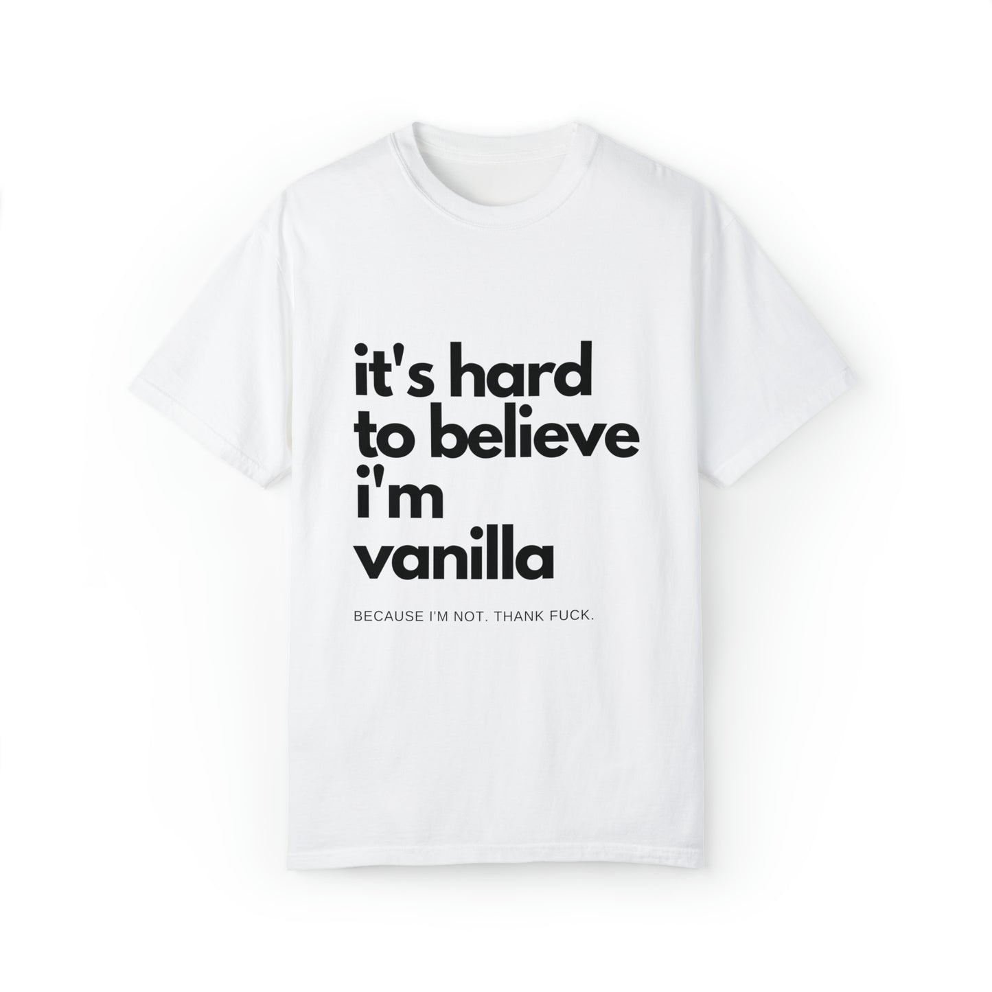 It's Hard to Believe I'm Vanilla T-Shirt