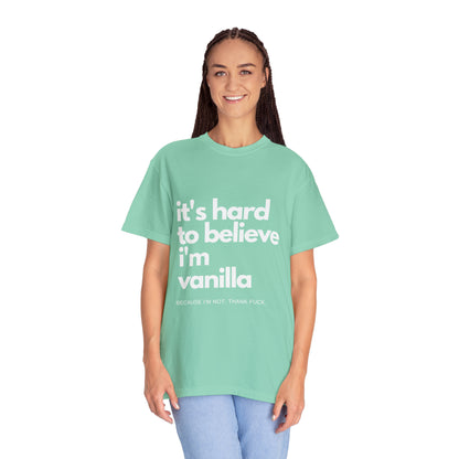 It's Hard to Believe I'm Vanilla T-Shirt