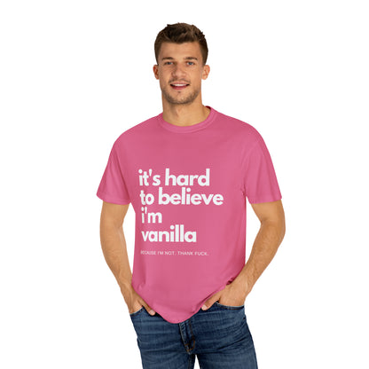 It's Hard to Believe I'm Vanilla T-Shirt