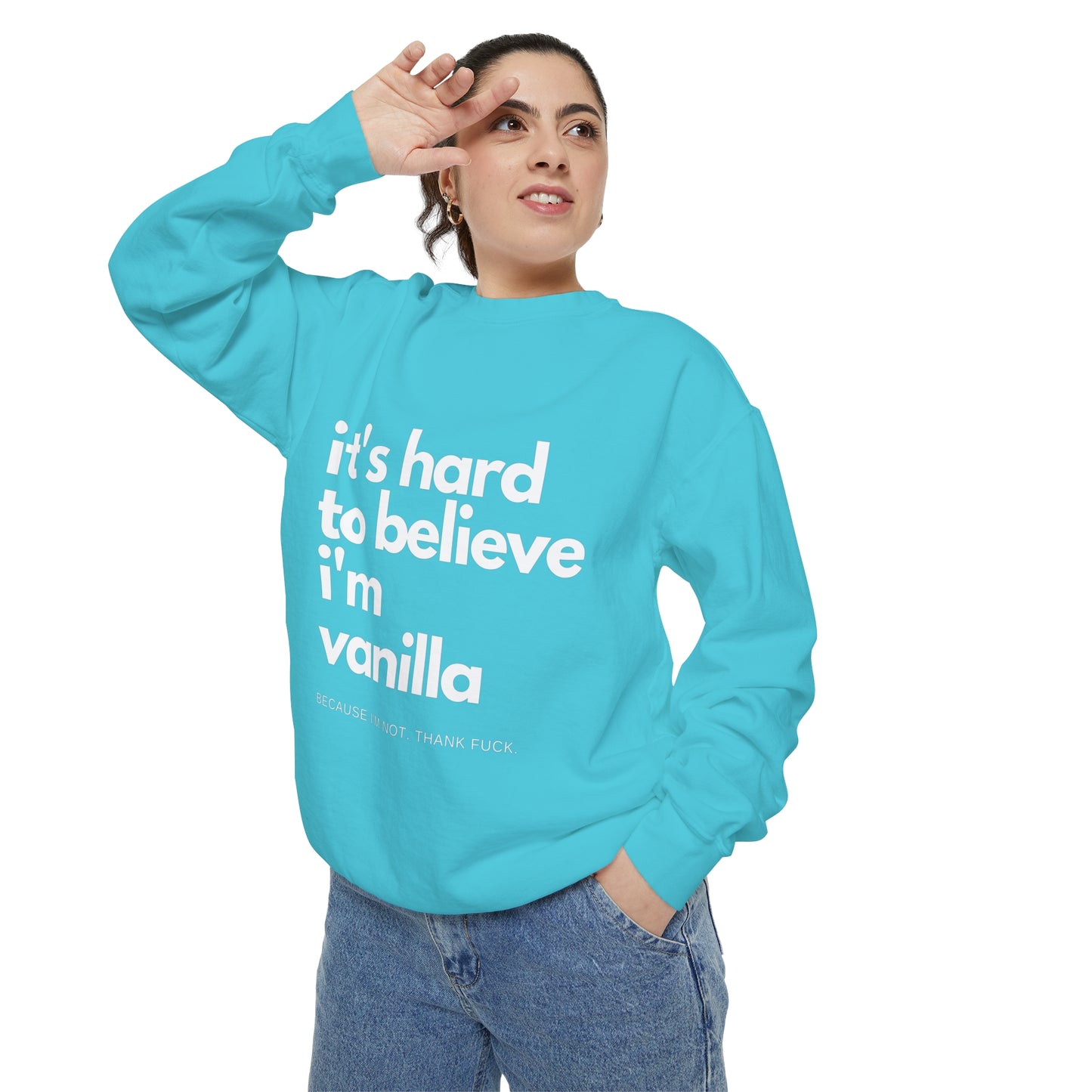 It's Hard to Believe I'm Vanilla Sweatshirt