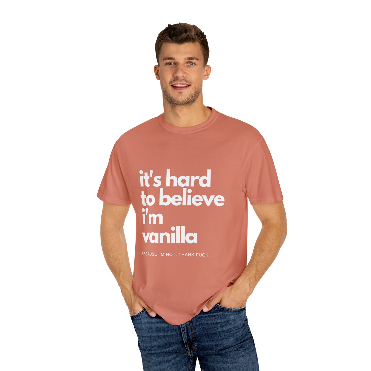 It's Hard to Believe I'm Vanilla T-Shirt