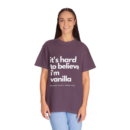 It's Hard to Believe I'm Vanilla T-Shirt