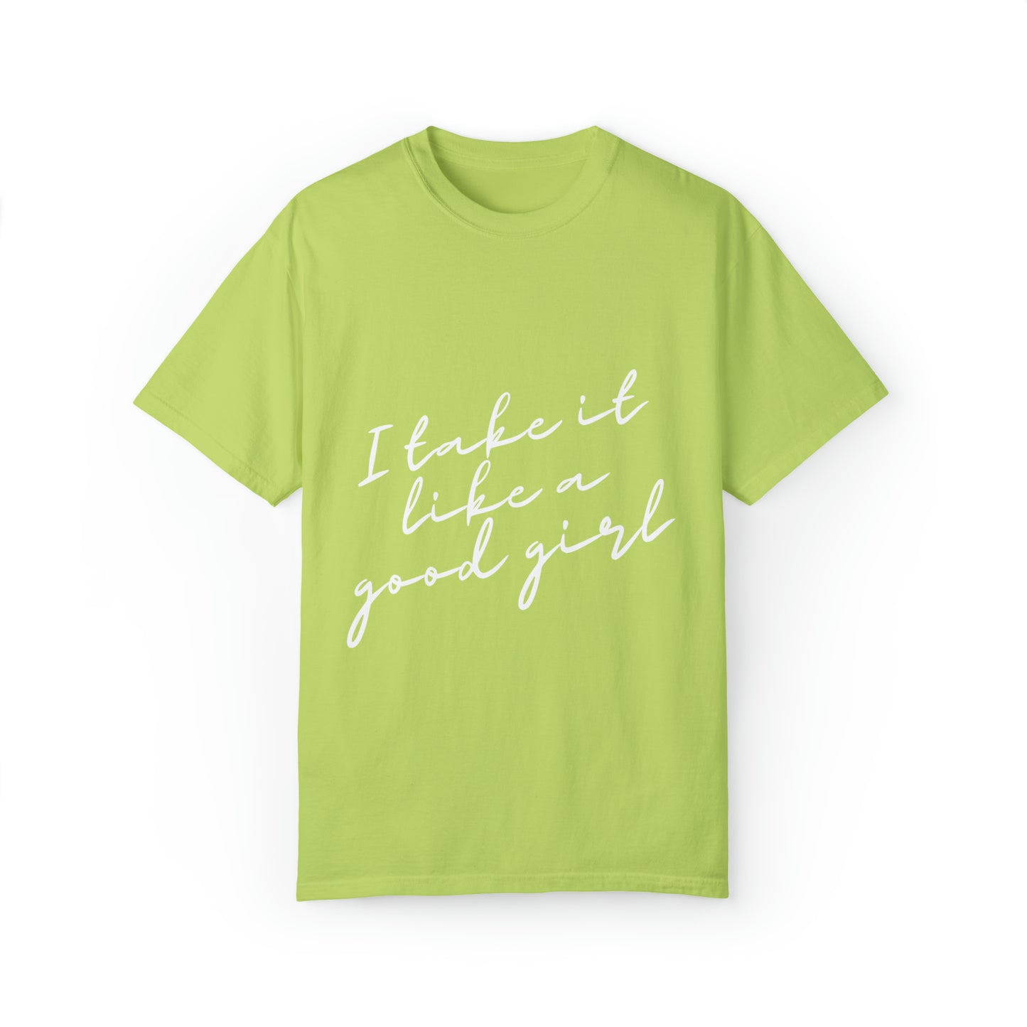 I Take it Like a Good Girl T-Shirt