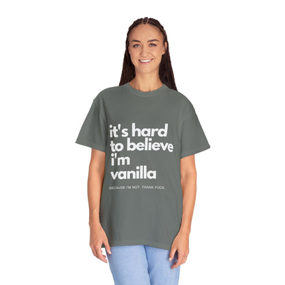 It's Hard to Believe I'm Vanilla T-Shirt